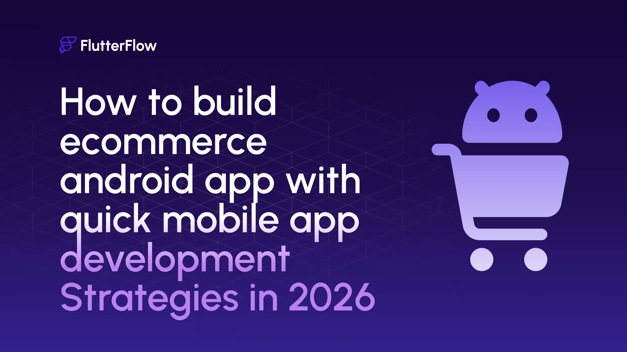 How to build ecommerce android app with quick mobile app development Strategies in 2026
