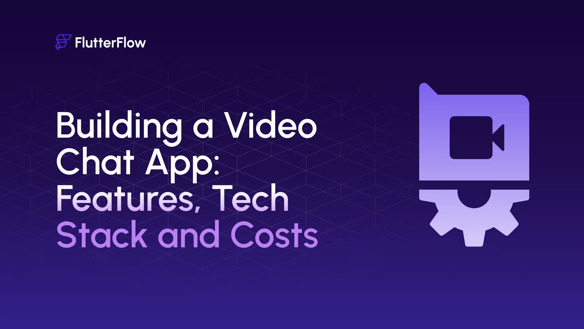 Building a Video Chat App: Features, Tech Stack and Costs