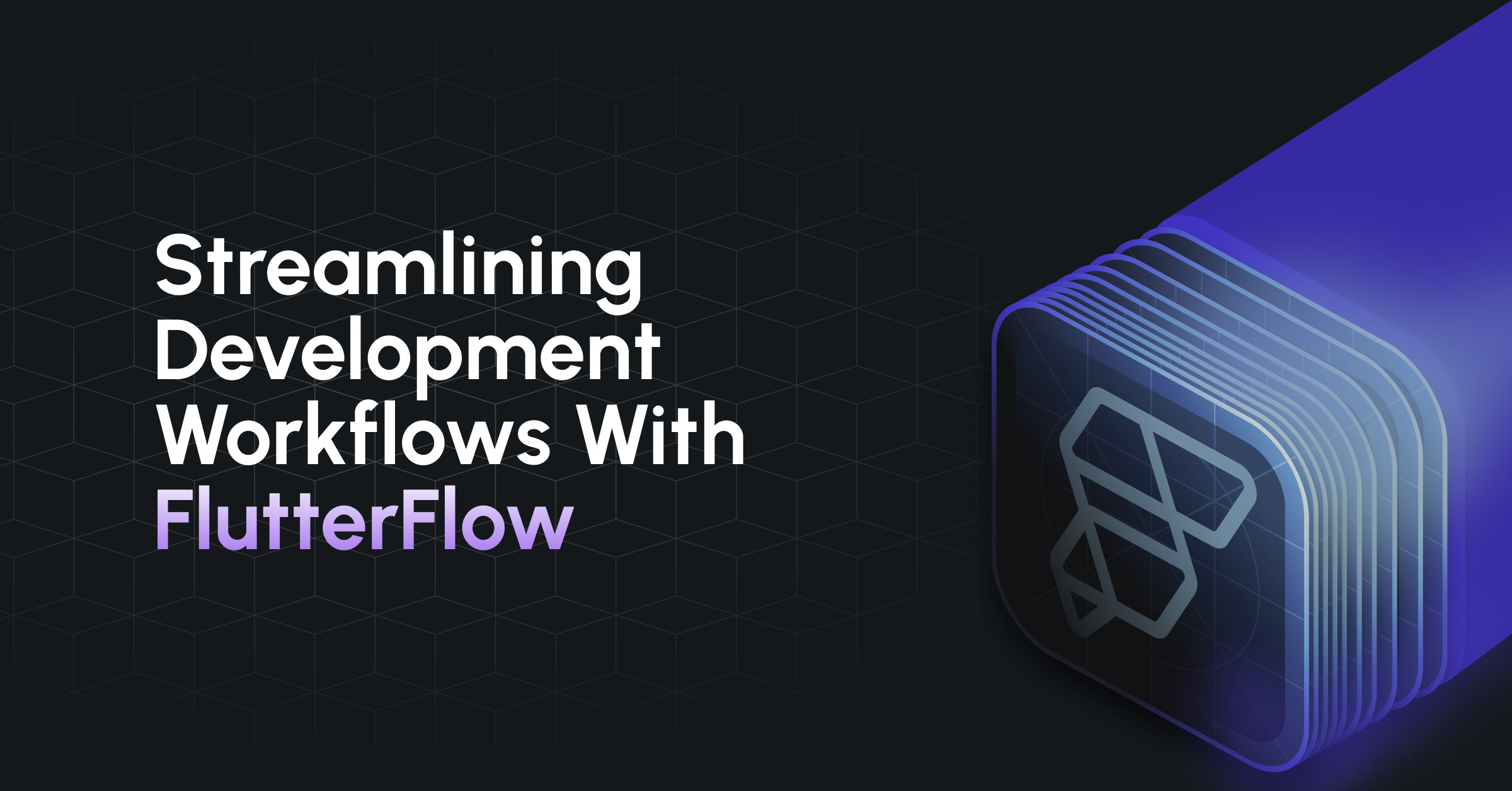 Streamlining Development Workflows With FlutterFlow